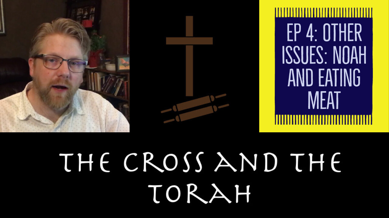 Noah, Meat, and the Law of God | The Cross and the Torah 4 | Answering 119 Ministries