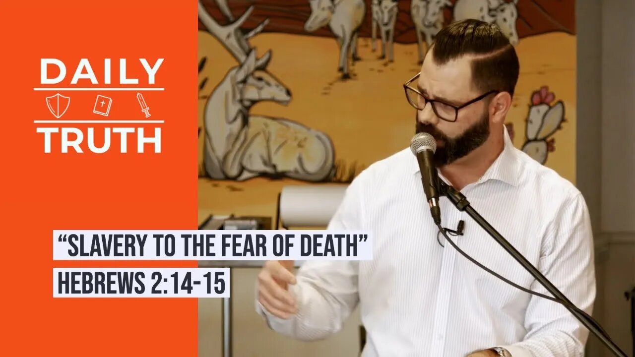 “Slavery To The Fear Of Death” | Hebrews 2:14-15