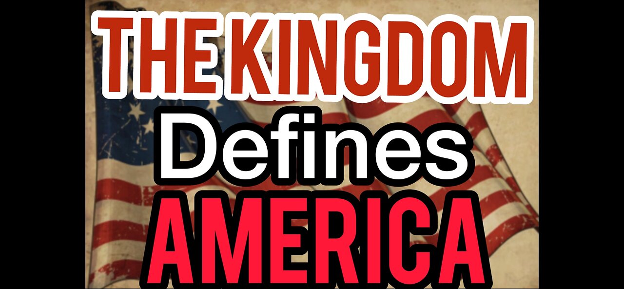 The KINGDOM Defines AMERICA