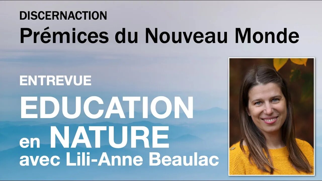 ENTREVUE / EDUCATION EN NATURE avec LILI-ANNE BEAULAC