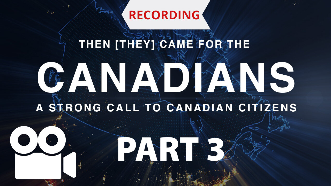 Then [They] Came for the Canadians - Part 3 - full zoom