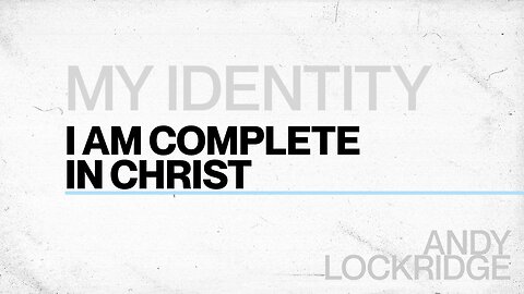 I Am Not Inadequate; I Am Complete in Christ