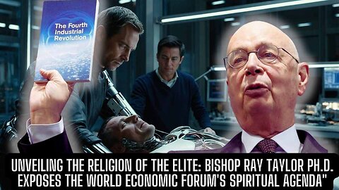 Bishop Ray Taylor Ph.D. EXPOSES World Economic Forum's Hidden Agenda