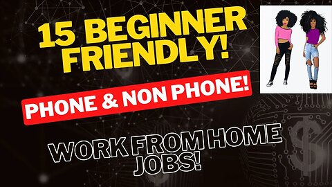 Beginner Friendly Phone and Non Phone Work From Home Jobs!!!
