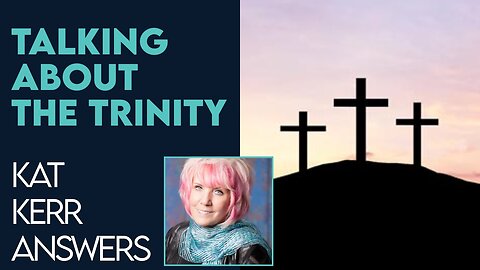 Kat Kerr Talks About the Differences Between Father, Son and Holy Spirit | Jan 18 2023