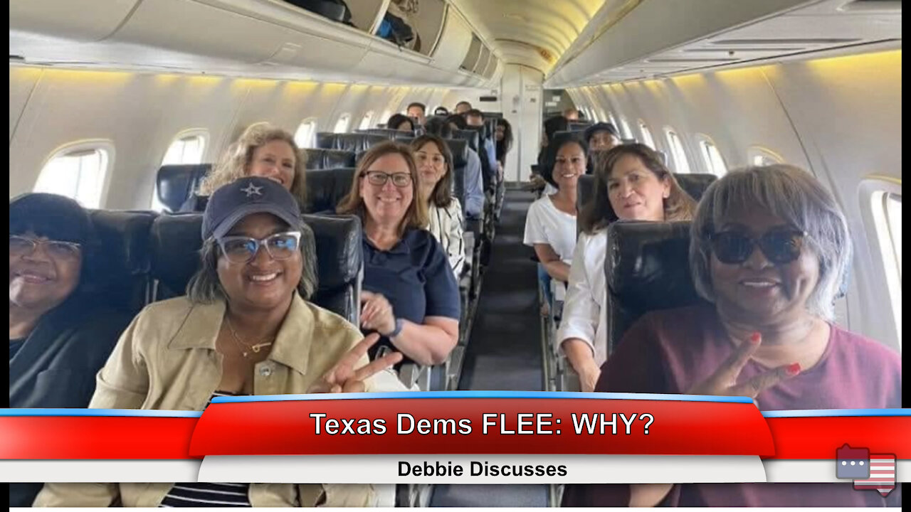 Texas Dems FLEE: WHY? | Debbie Discusses 7.13.21