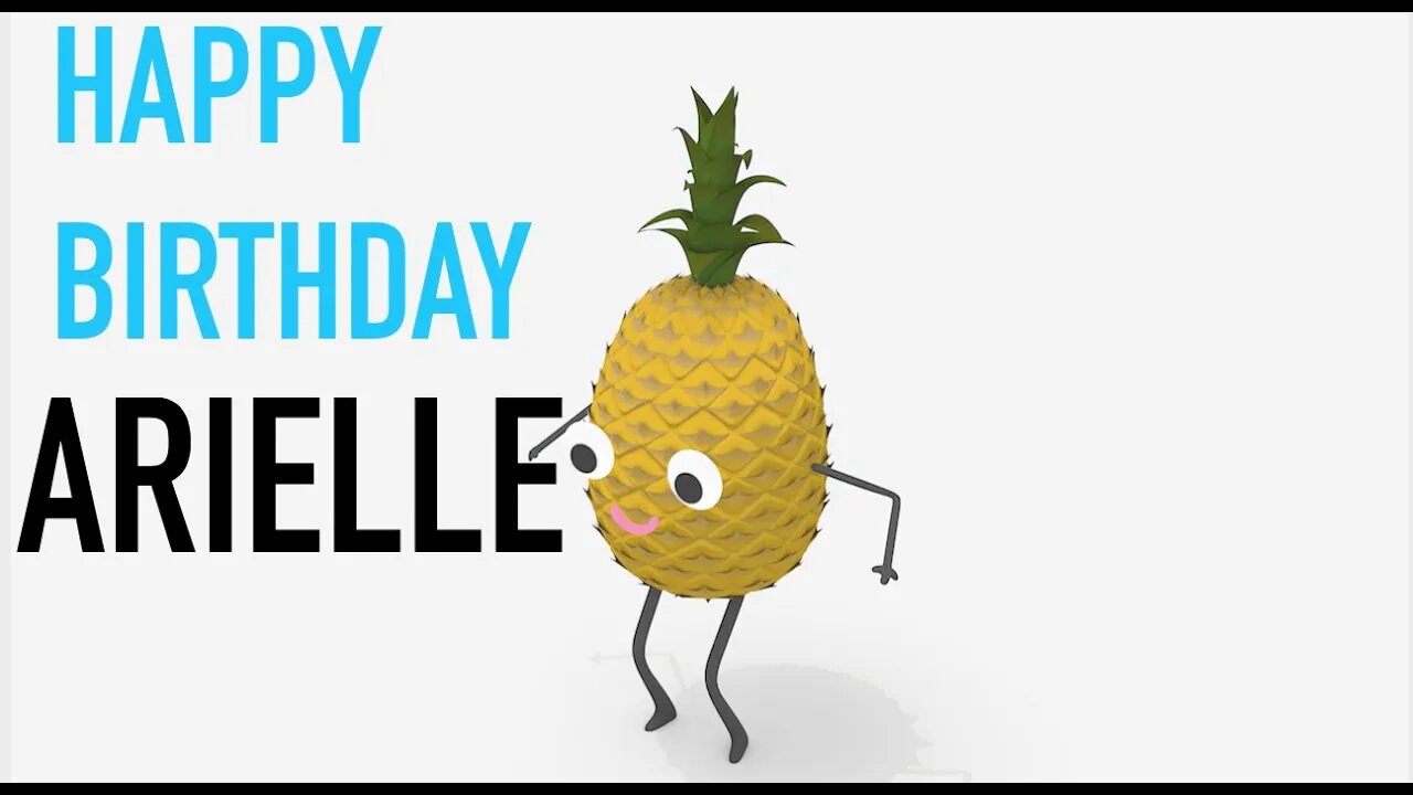 Happy Birthday ARIELLE! - PINEAPPLE Birthday Song