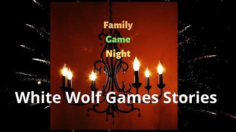 Family Game Night: White Wolf Gaming Stories: Cubed Vampire