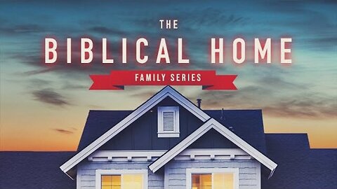 The Biblical Home (Part 4) | Principles for Teens and Young Adults