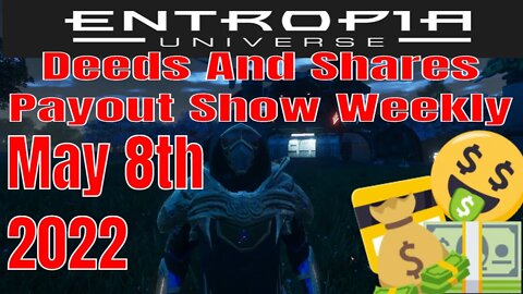 Deed And Shares Payout Show Weekly for Entropia Universe May 8th 2022