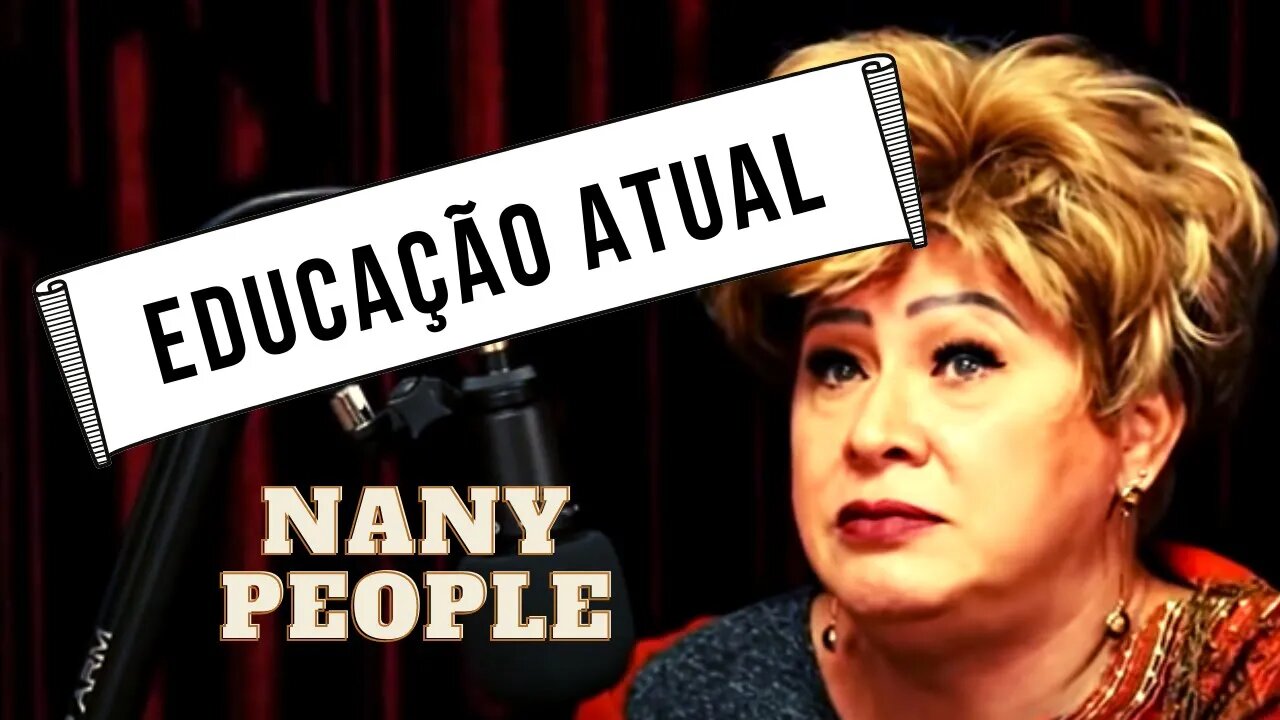 Nany People [EDUCAÇÃO ATUAL] Cortes de podcast.