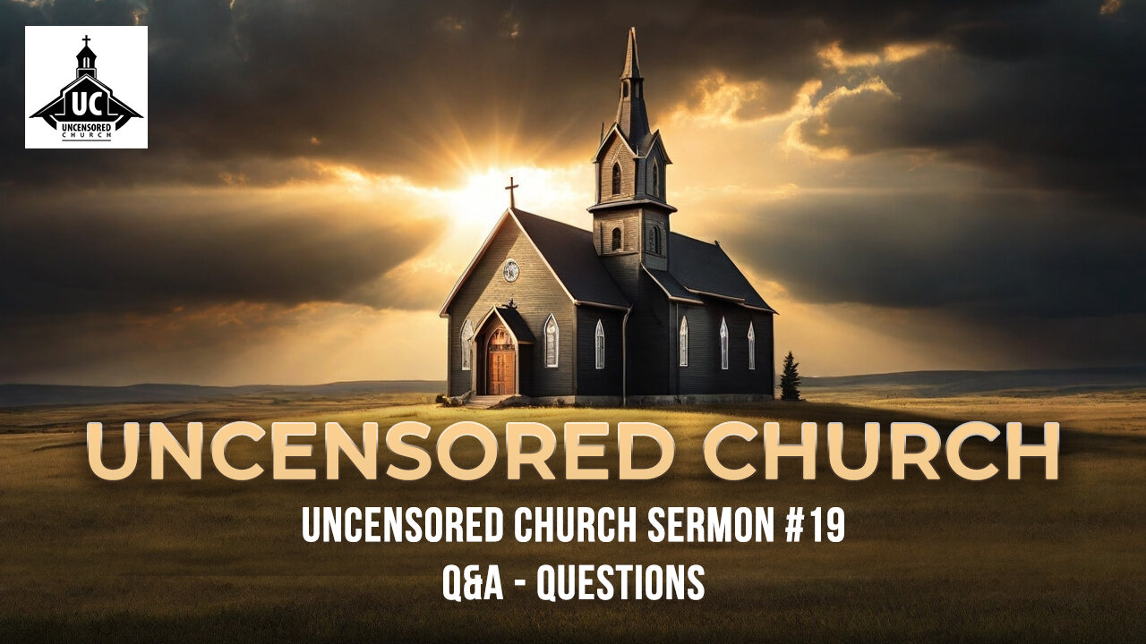 Uncensored Church Sermon #19: Q&A - Questions