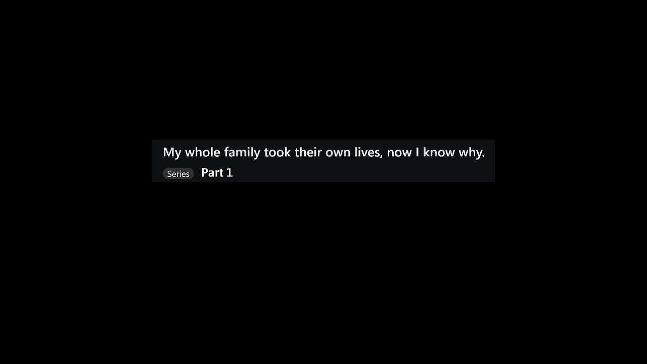 My whole family took their own lives, now I know why Part 1.