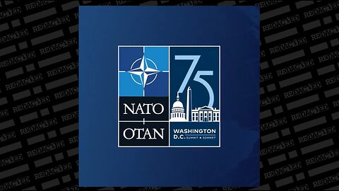 REDACTED: NATO Prepares for WW3 at huge D.C. Summit, Ukraine top focus