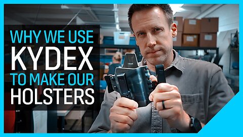 Why We Use Kydex to Make Holsters