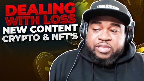 Dealing With Loss, New Content, Crypto, & NFT's