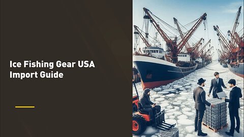 Breaking Through the Ice: Navigating Customs for Importing Fishing Gear