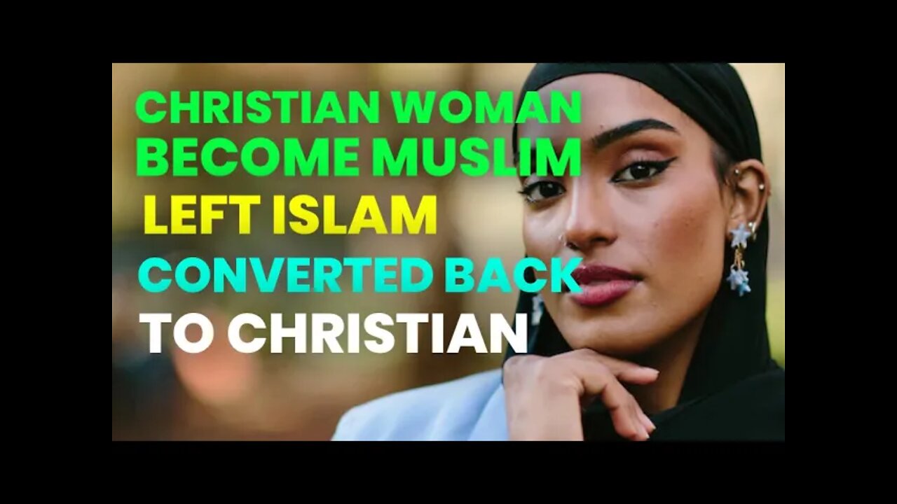christian women become muslim left Islam and converted back to christian