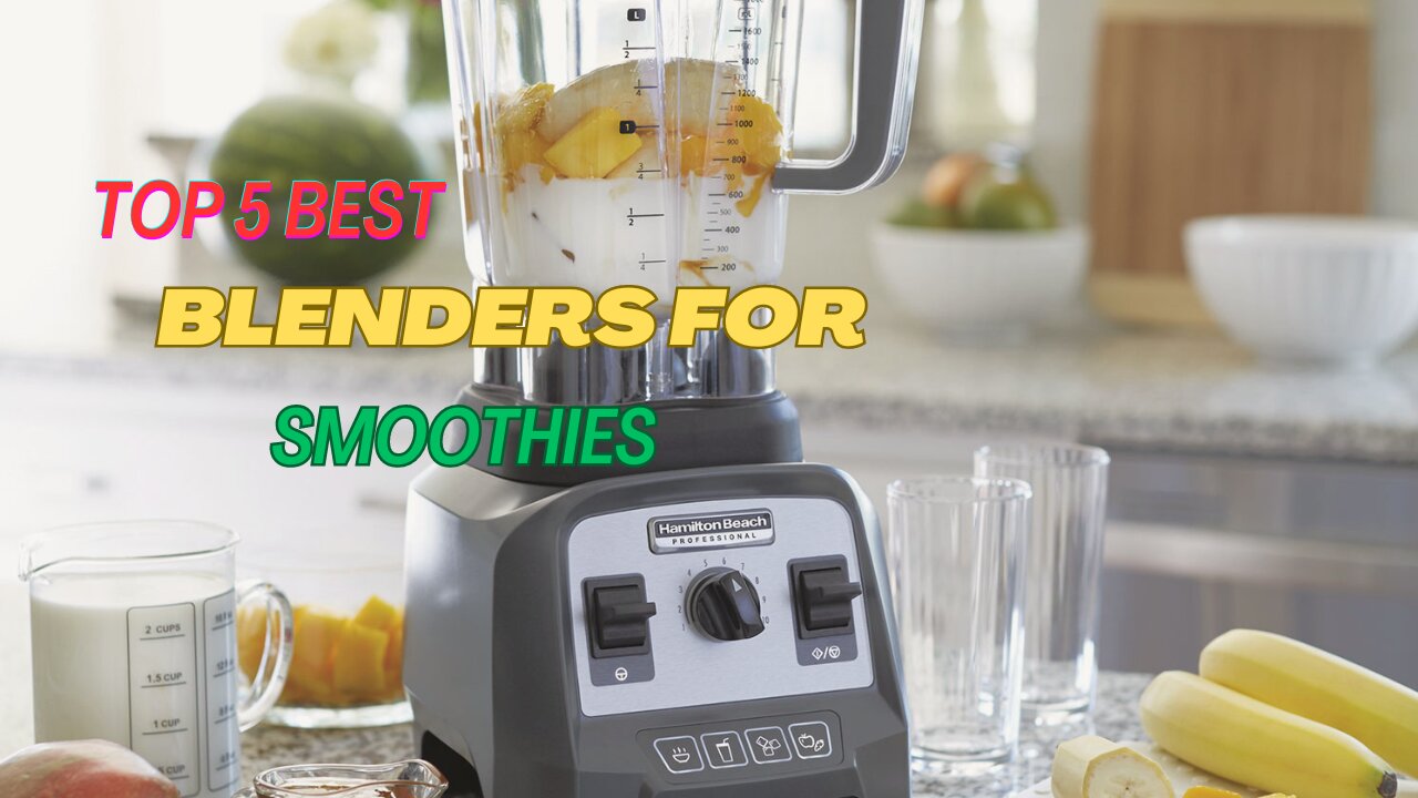 Top 5 Best Blenders For Smoothies review in 2024