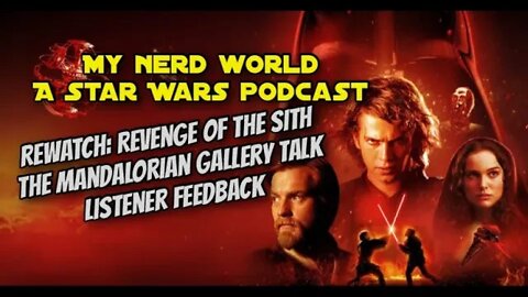 A Star Wars Podcast: Rewatching - Revenge of the Sith! Plus Mando talk.