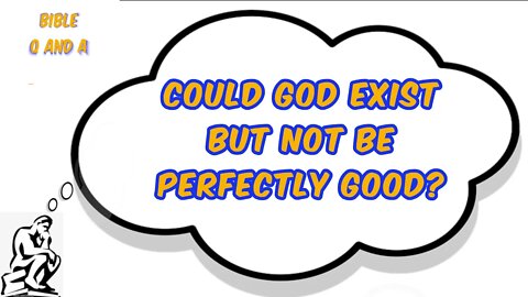 Could God Exist but Not be Perfectly Good?