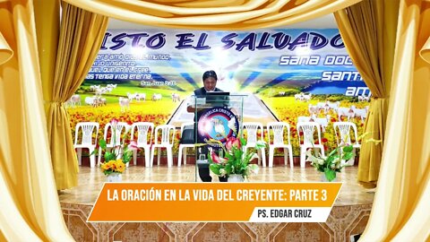 LA ORACIÓN EN LA VIDA DEL CREYENTE: PARTE 3 - EVANGELISTA EDGAR CRUZ