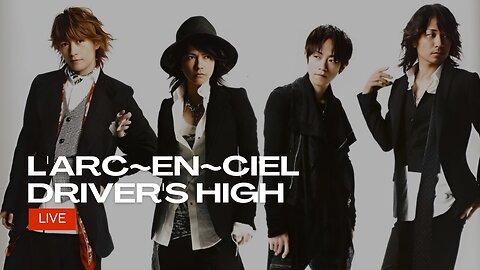 L'Arc~en~Ciel - Driver's High [Live]