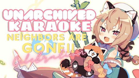 【UNARCHIVED KARAOKE】Neighbors are gone!! It's time to PARTY!!!~ 😎