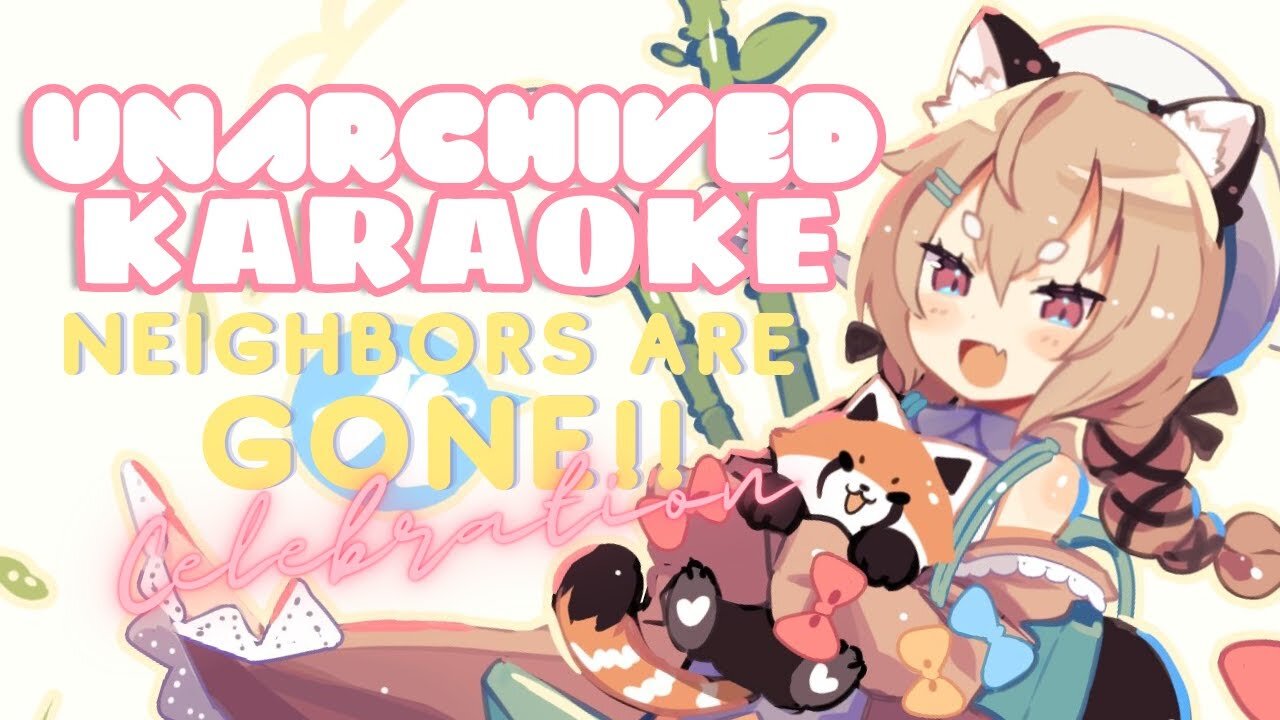【UNARCHIVED KARAOKE】Neighbors are gone!! It's time to PARTY!!!~ 😎