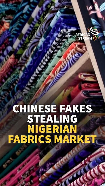 CHINESE FAKES STEALING NIGERIAN FABRICS MARKET
