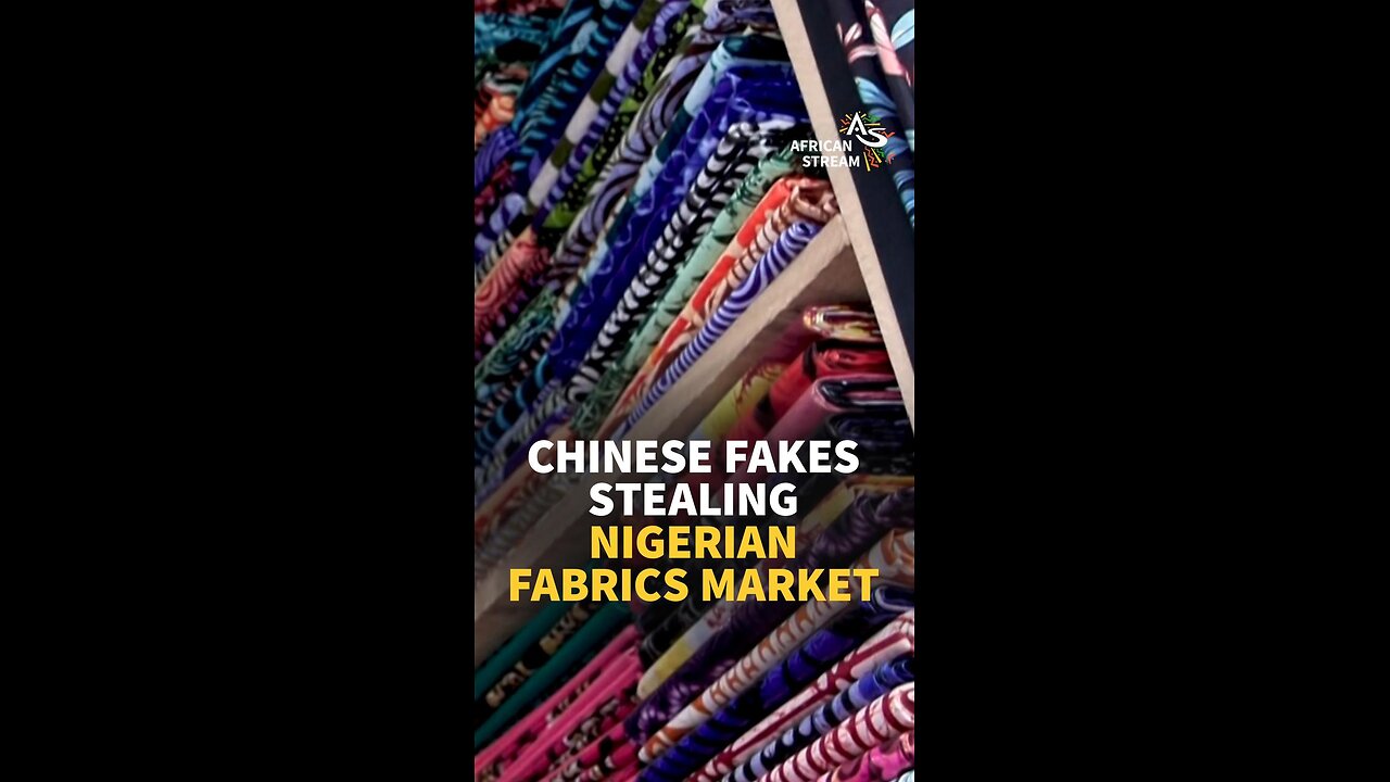CHINESE FAKES STEALING NIGERIAN FABRICS MARKET