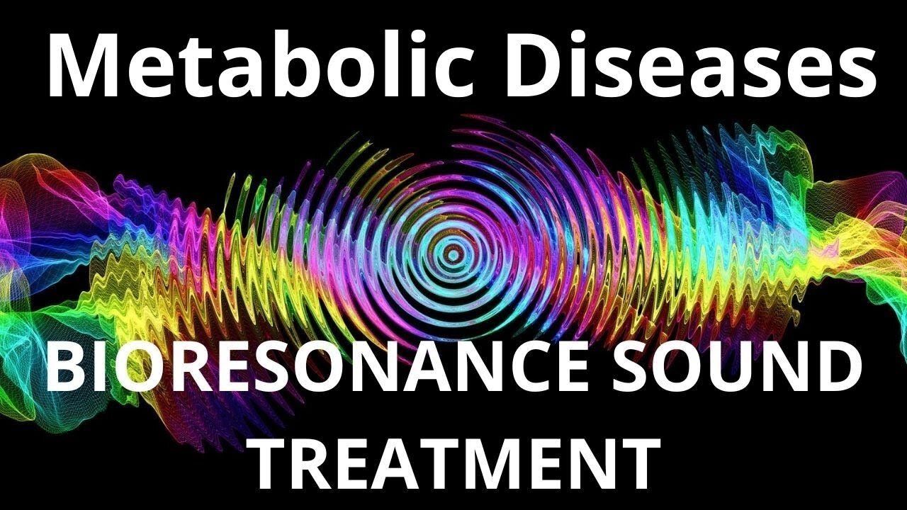 Metabolic Diseases _ Bioresonance Sound Therapy _ Sounds of Nature