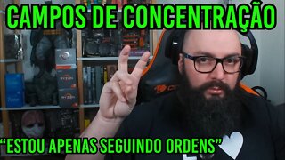 Campos de Concentração ! "Estou Apenas Seguindo Ordens".