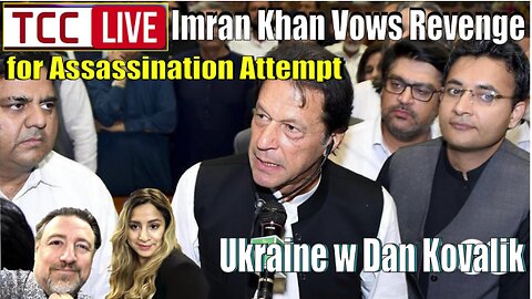 Imran Khan Vows Revenge for Murder Attempt, What Russias Really Like, Ukraine w Dan Kovalik