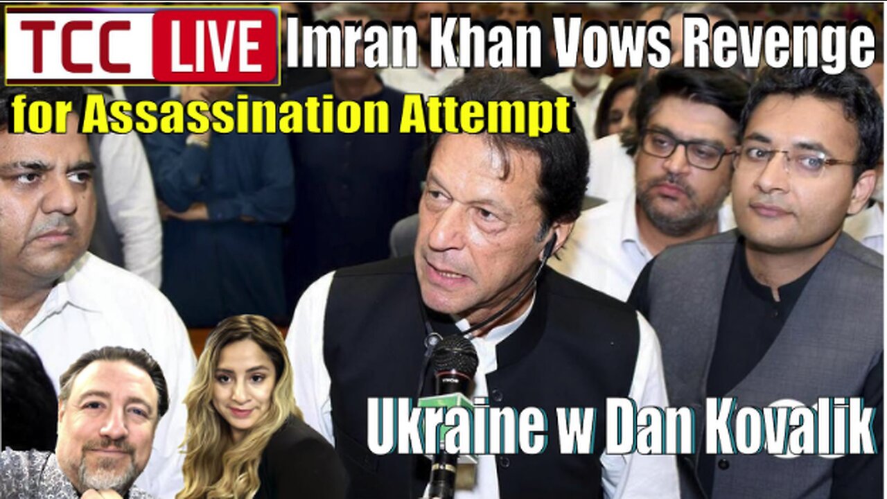 Imran Khan Vows Revenge for Murder Attempt, What Russias Really Like, Ukraine w Dan Kovalik