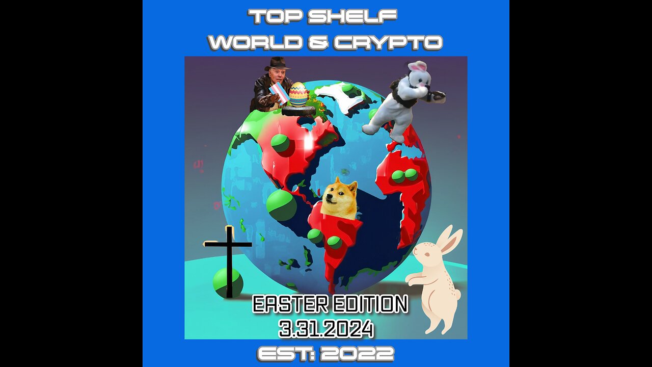 Top Shelf | World & Crypto 3-31-2024 Easter Edition / Lady buys a pizza with #DOGE