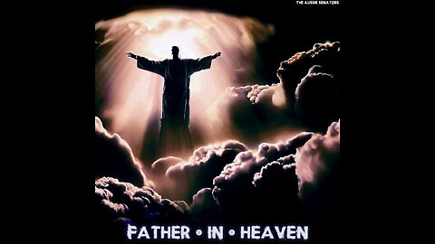 "Father In Heaven," by The Aussie Senators