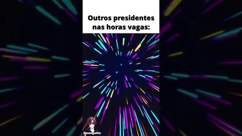 Memes em imagens - PRESIDENTES EM SUAS HORAS VAGAS #shorts