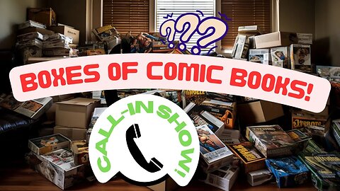 LIVE CALL-IN SHOW: Boxes and Boxes of Comic Books!