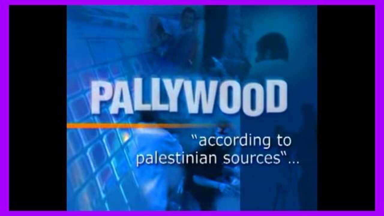 PALLYWOOD, ＂ACCORDING TO PALESTINIAN SOURCES…” 2ND TIME COZ BITCH-SHOOT
