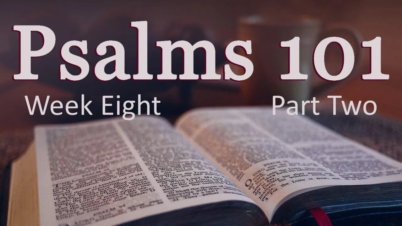 Psalms 101: W8P2