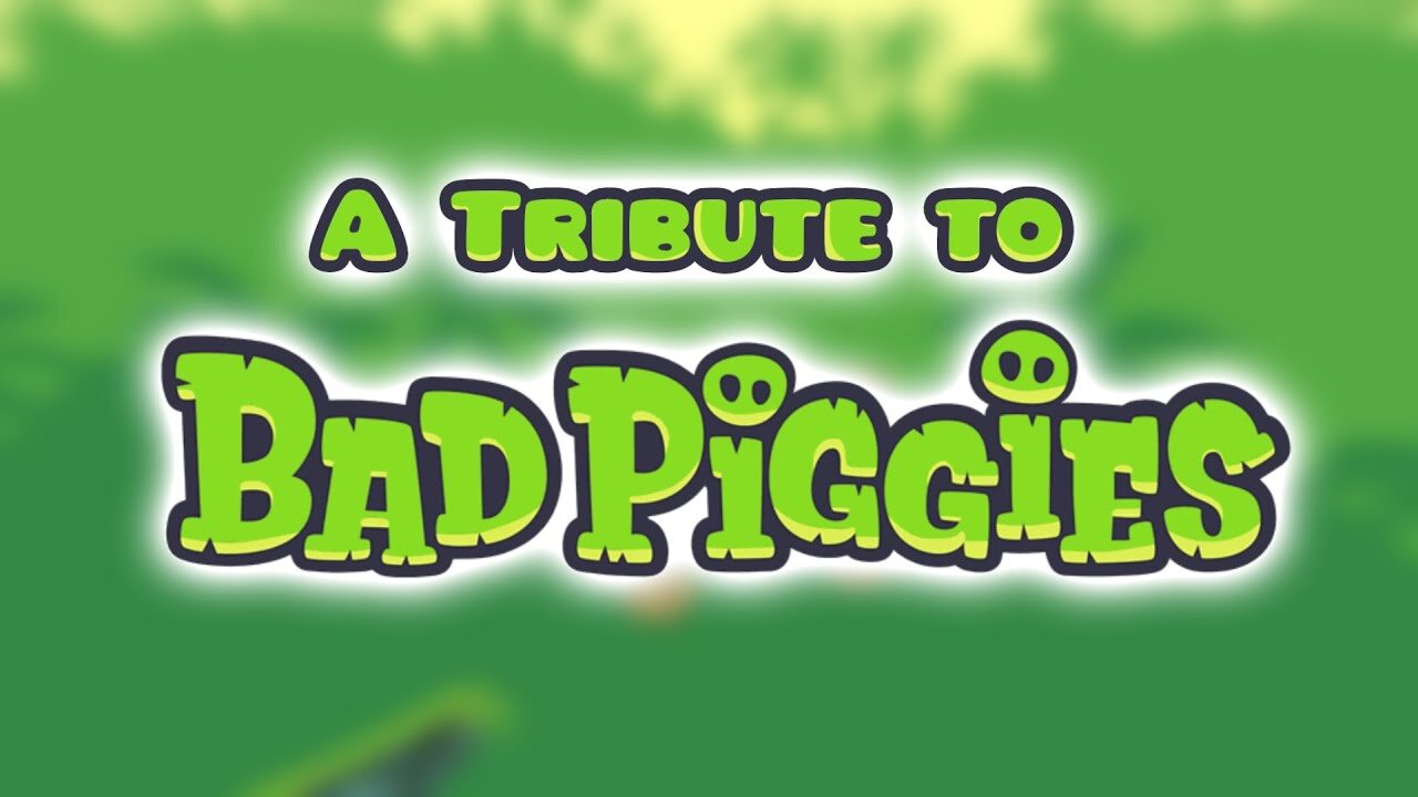 A Tribute to Bad Piggies