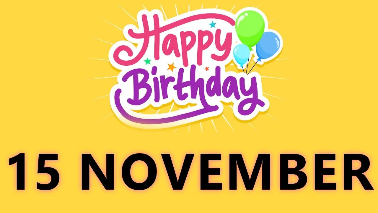 Happy Birthday to all who have Birthday on 15 November - Birthday Wish From Birthday Bash