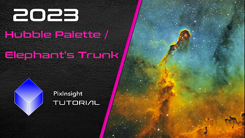 2023 Hubble Palette / Elephant's Trunk Tutorial