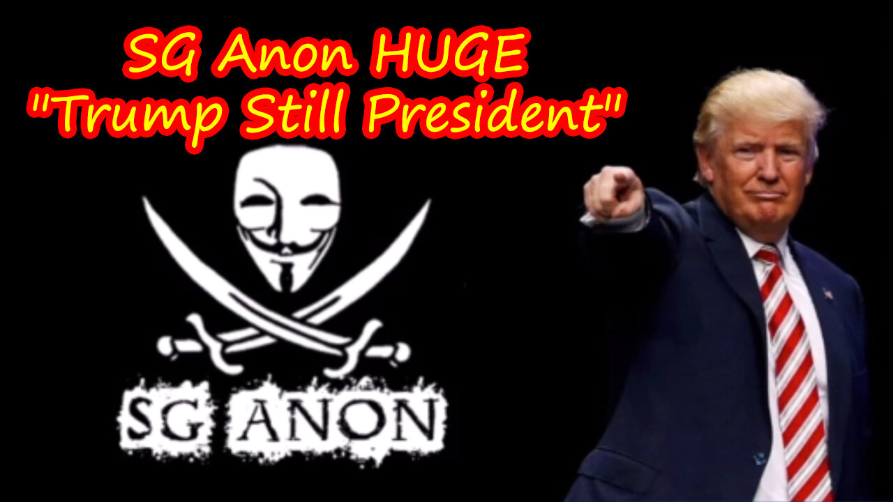 SG Anon BIG Intel "Trump Still President"