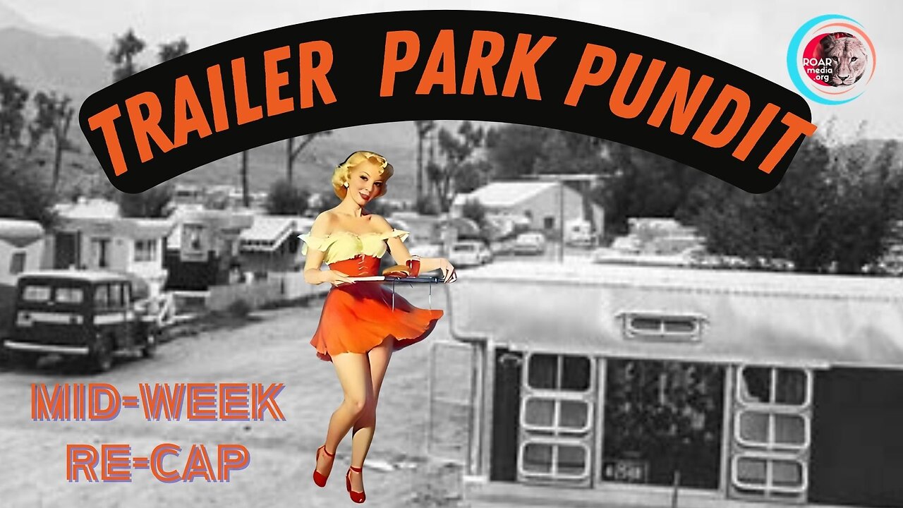 Trailer Park Pundit - MidWeek ReCap - 20240206