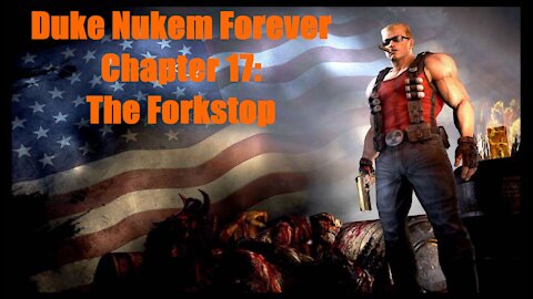 Duke Nukem Forever Chapter 17: The Forkstop