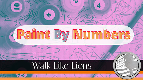 "Paint by Numbers" Walk Like Lions Christian Daily Devotion with Chappy Mar 06, 2023