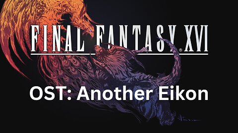 Final Fantasy 16 OST 025: Another Eikon of Fire