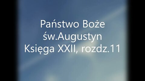 Państwo Boże -św.Augustyn Księga XXII, rozdz.11